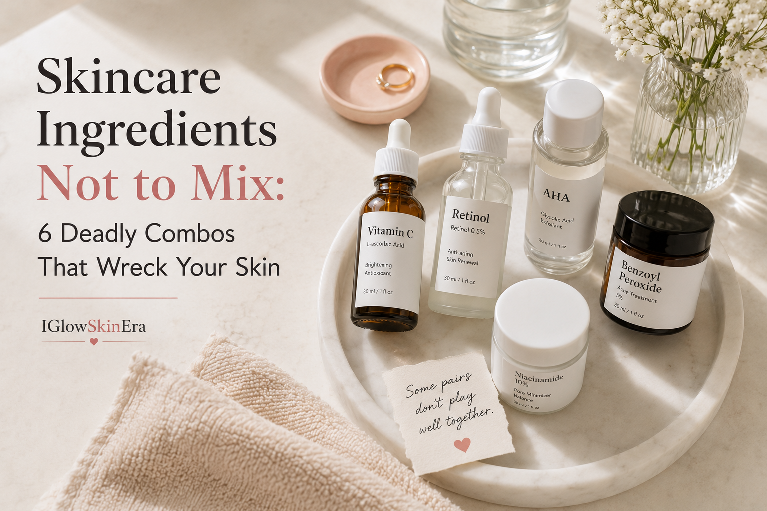 Skincare Ingredients Not to Mix: 6 Deadly Combos That Wreck Your Skin
