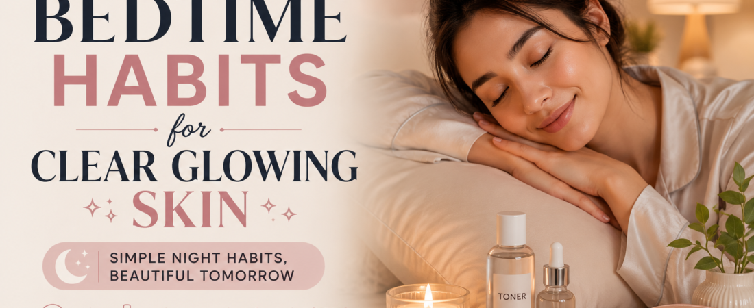 Bedtime Habits for Clear Glowing Skin