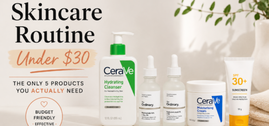 Affordable Skincare Routine Under $30: The Only 5 Products You Actually Need