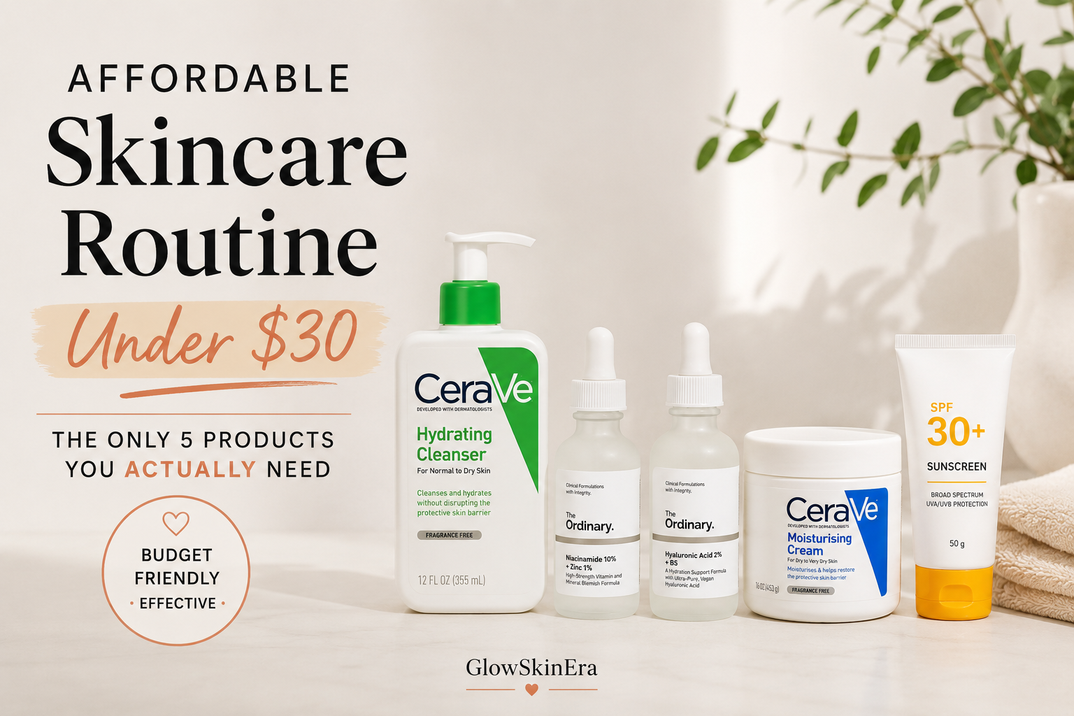 Affordable Skincare Routine Under $30: The Only 5 Products You Actually Need