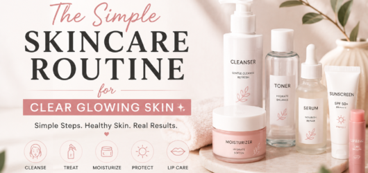 The Simple Skincare Routine for Clear Glowing Skin